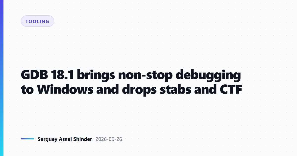 GDB 18.1 brings non-stop debugging to Windows and drops stabs and CTF