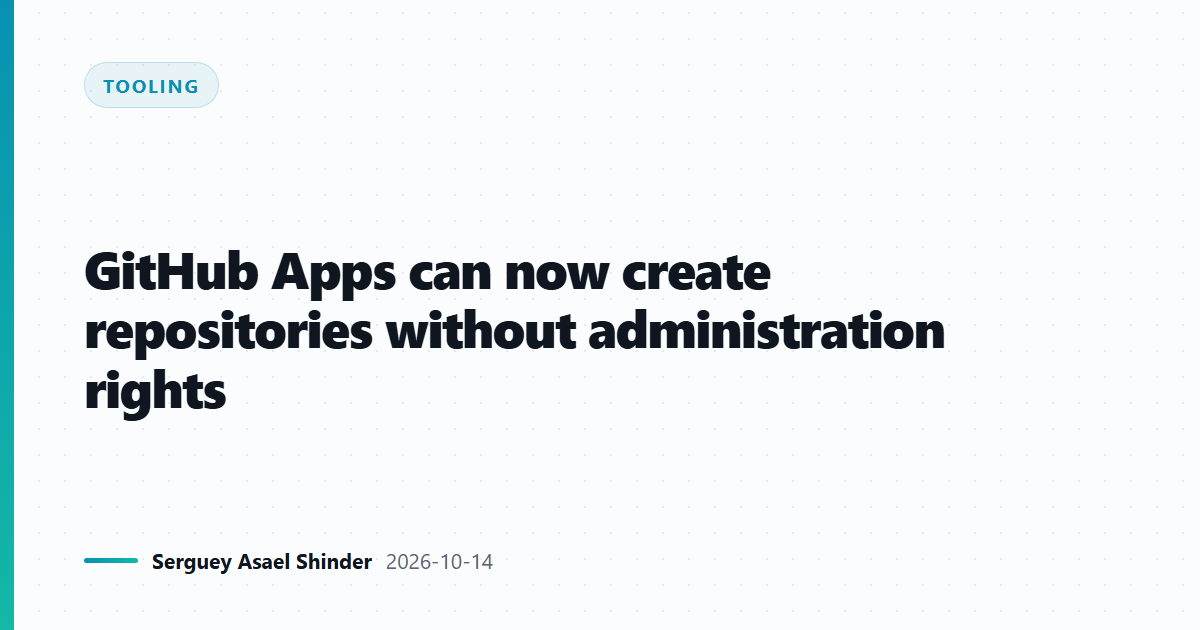 GitHub Apps can now create repositories without administration rights