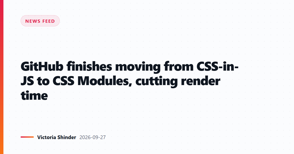 GitHub finishes moving from CSS-in-JS to CSS Modules, cutting render time