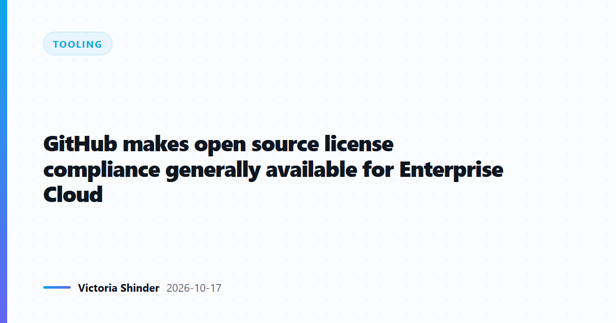 GitHub makes open source license compliance generally available for Enterprise Cloud