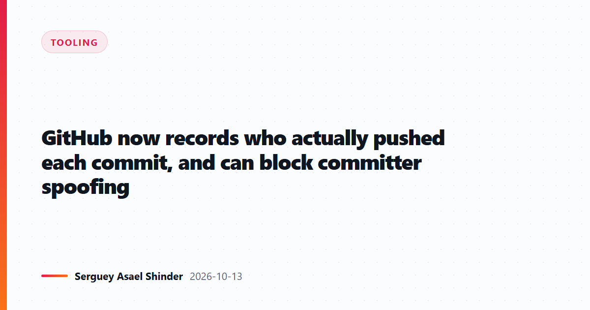 GitHub now records who actually pushed each commit, and can block committer spoofing