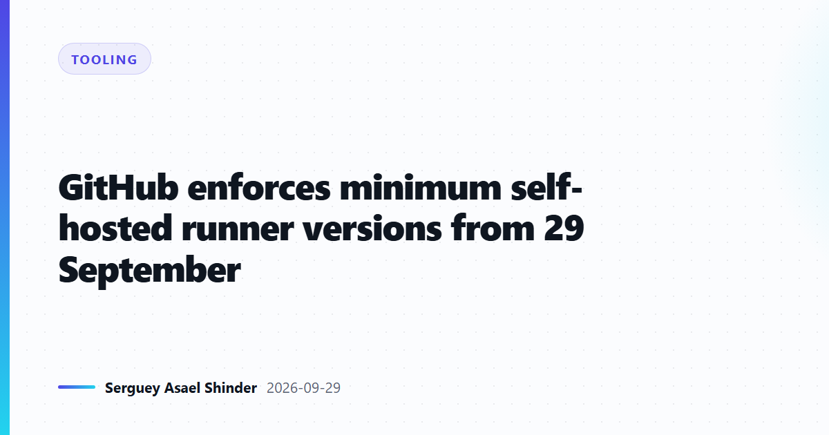 GitHub enforces minimum self-hosted runner versions from 29 September