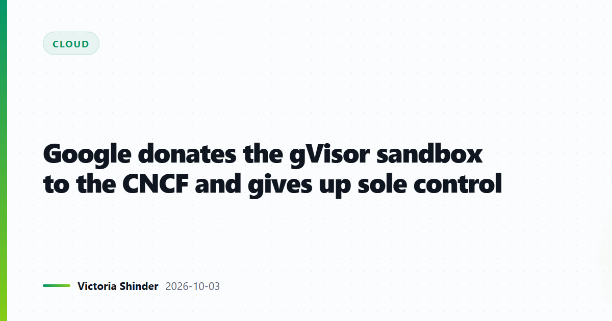 Google donates the gVisor sandbox to the CNCF and gives up sole control