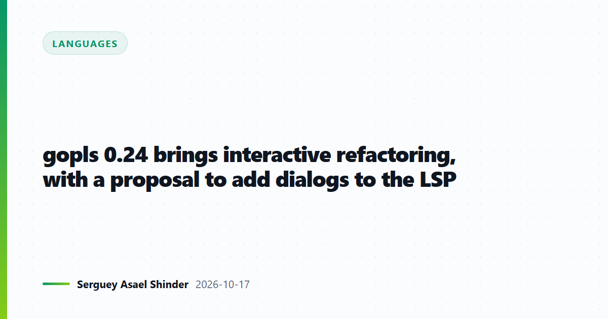 gopls 0.24 brings interactive refactoring, with a proposal to add dialogs to the LSP