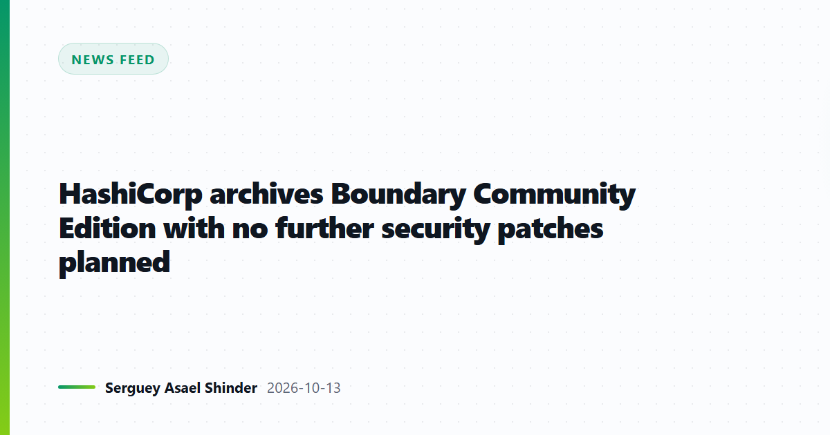 HashiCorp archives Boundary Community Edition with no further security patches planned