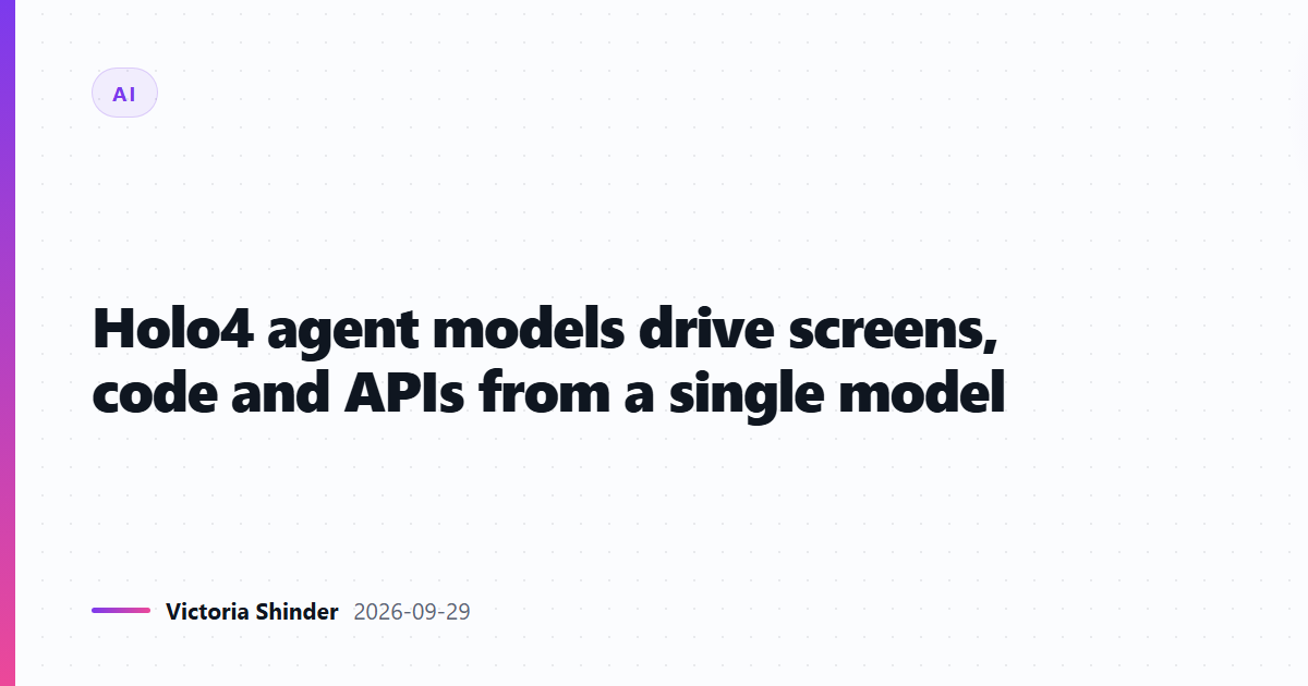 Holo4 agent models drive screens, code and APIs from a single model