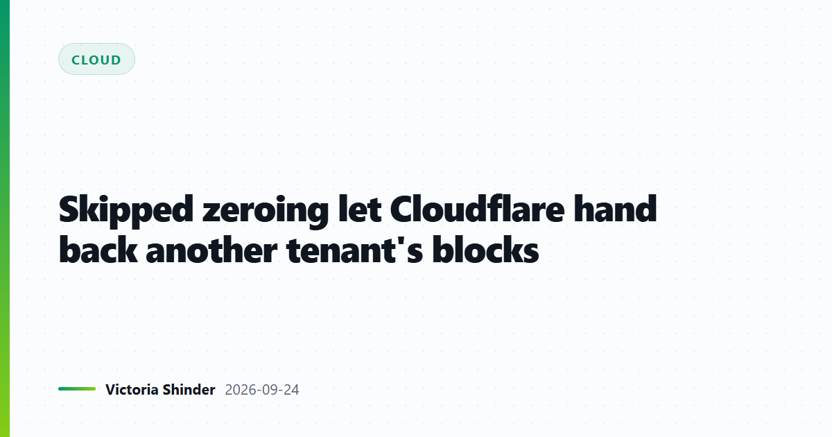 Skipped zeroing let Cloudflare hand back another tenant's blocks