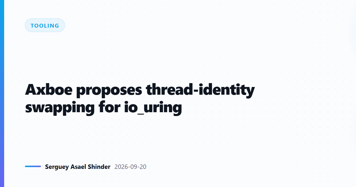 Axboe proposes thread-identity swapping for io_uring