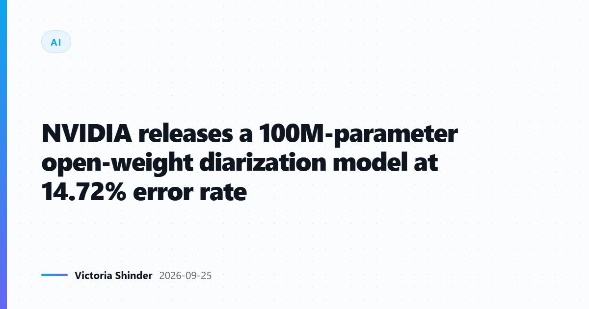 NVIDIA releases a 100M-parameter open-weight diarization model at 14.72% error rate