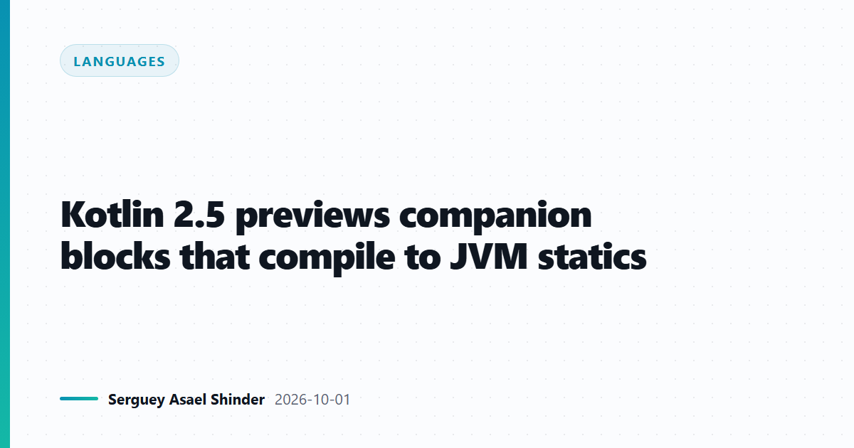 Kotlin 2.5 previews companion blocks that compile to JVM statics