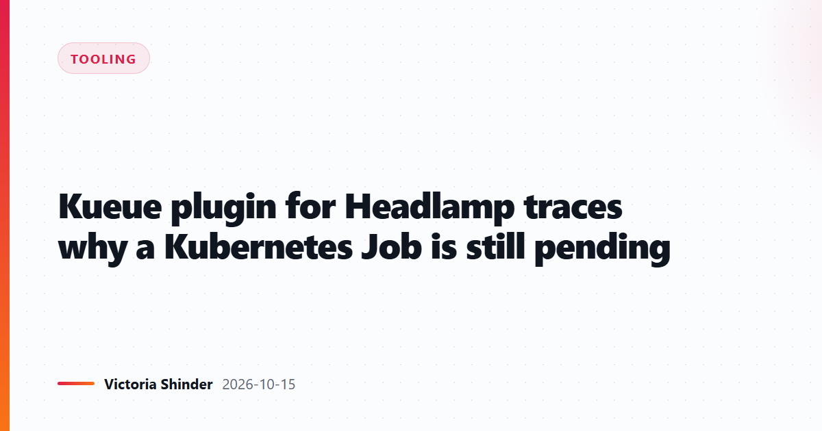 Kueue plugin for Headlamp traces why a Kubernetes Job is still pending