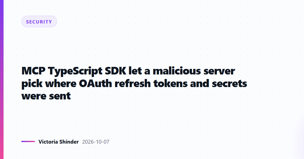 MCP TypeScript SDK let a malicious server pick where OAuth refresh tokens and secrets were sent
