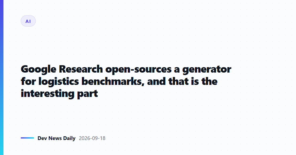 Google Research open-sources a generator for logistics benchmarks, and that is the interesting part