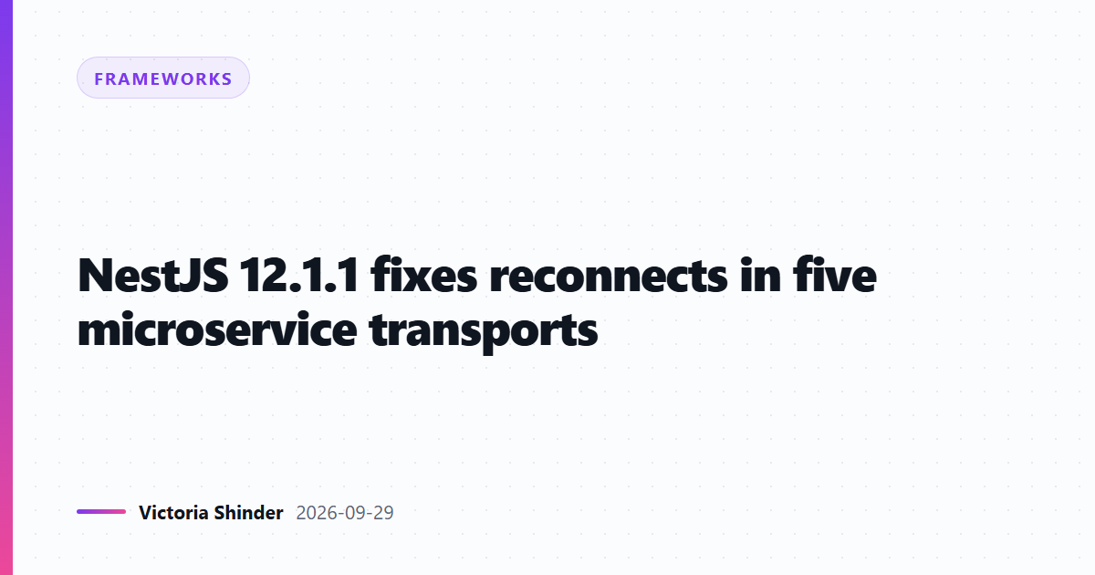 NestJS 12.1.1 fixes reconnects in five microservice transports