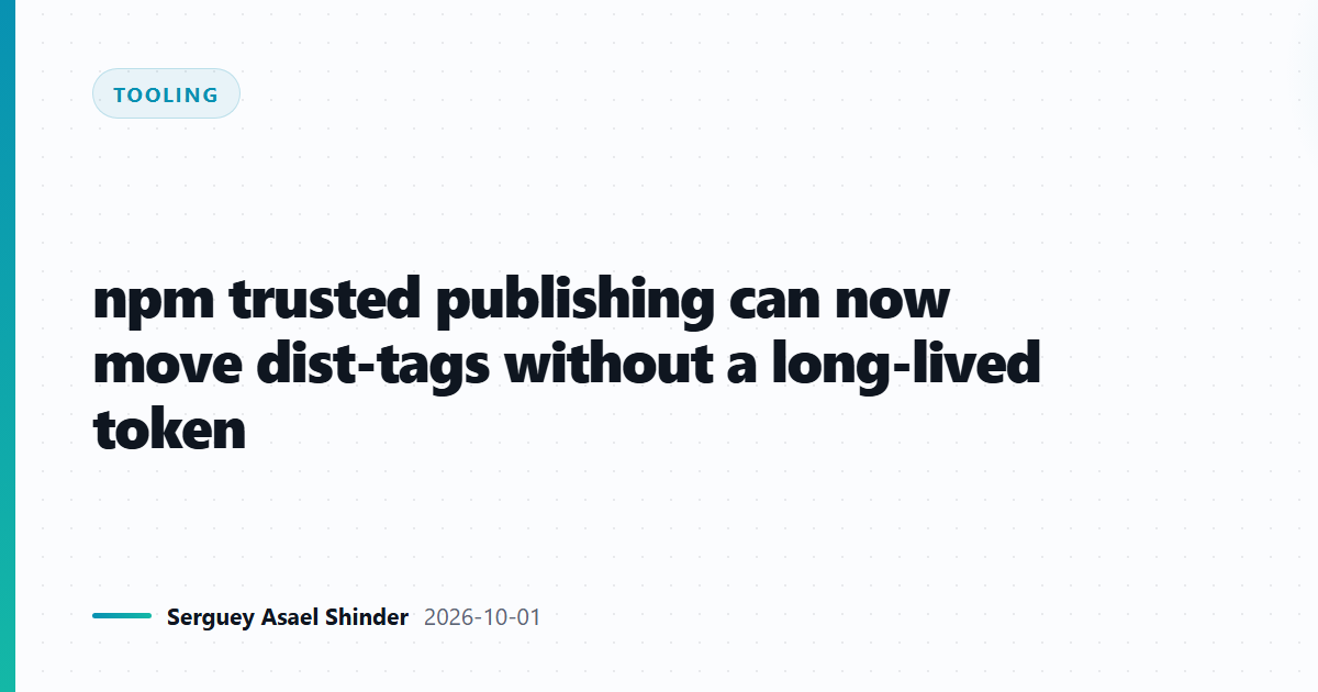 npm trusted publishing can now move dist-tags without a long-lived token