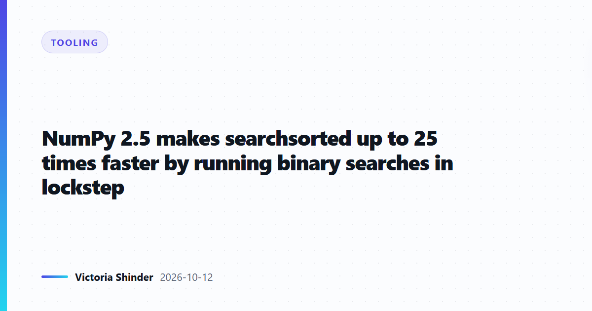 NumPy 2.5 makes searchsorted up to 25 times faster by running binary searches in lockstep