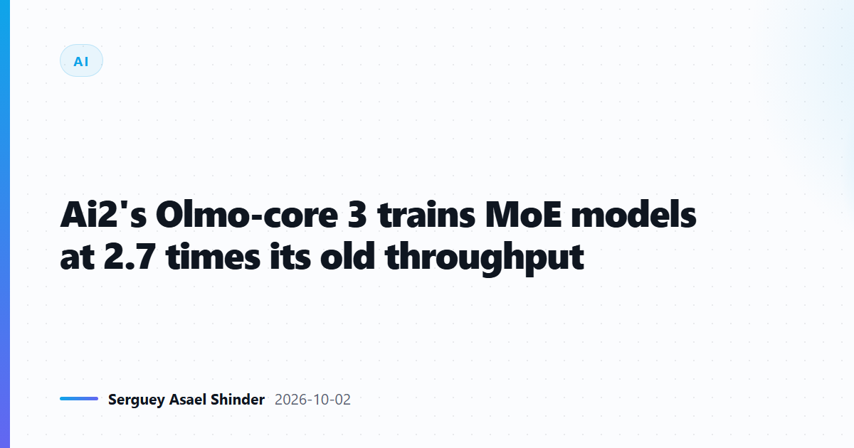 Ai2's Olmo-core 3 trains MoE models at 2.7 times its old throughput