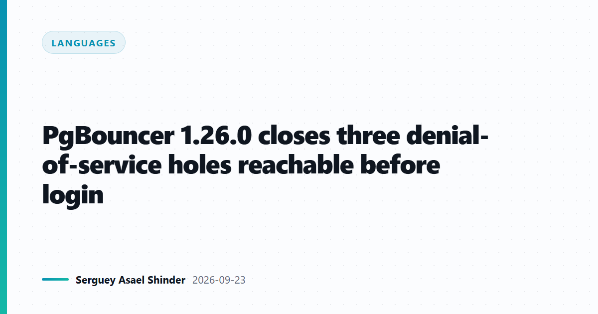 PgBouncer 1.26.0 closes three denial-of-service holes reachable before login