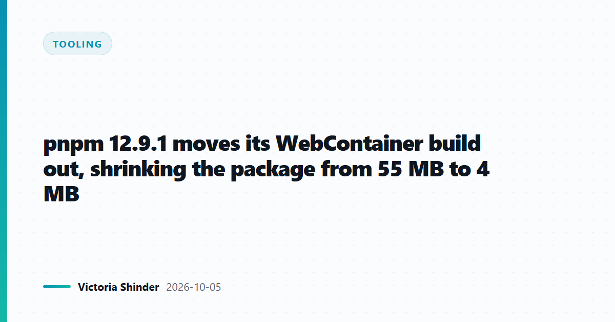 pnpm 12.9.1 moves its WebContainer build out, shrinking the package from 55 MB to 4 MB