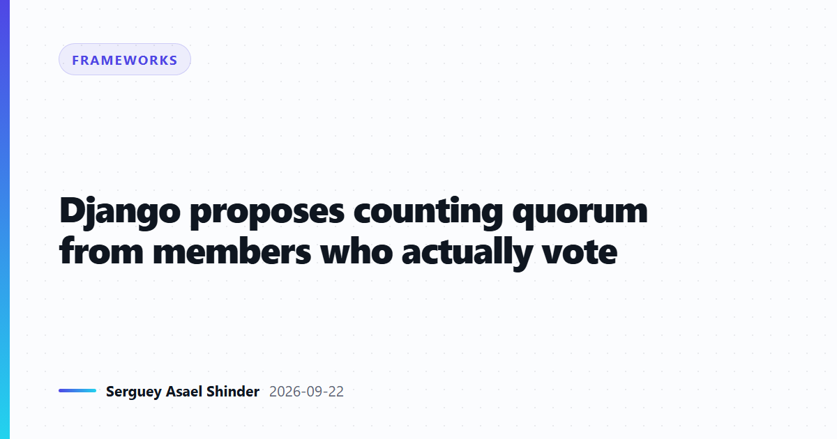 Django proposes counting quorum from members who actually vote