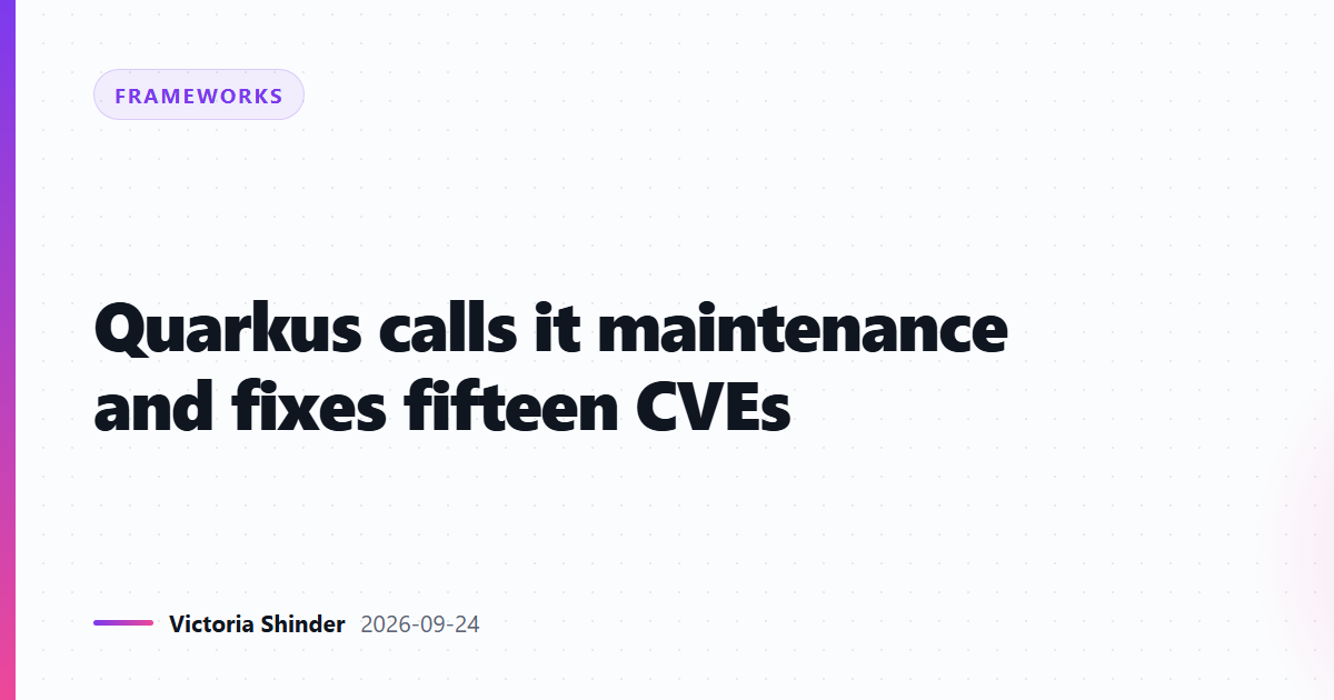 Quarkus calls it maintenance and fixes fifteen CVEs