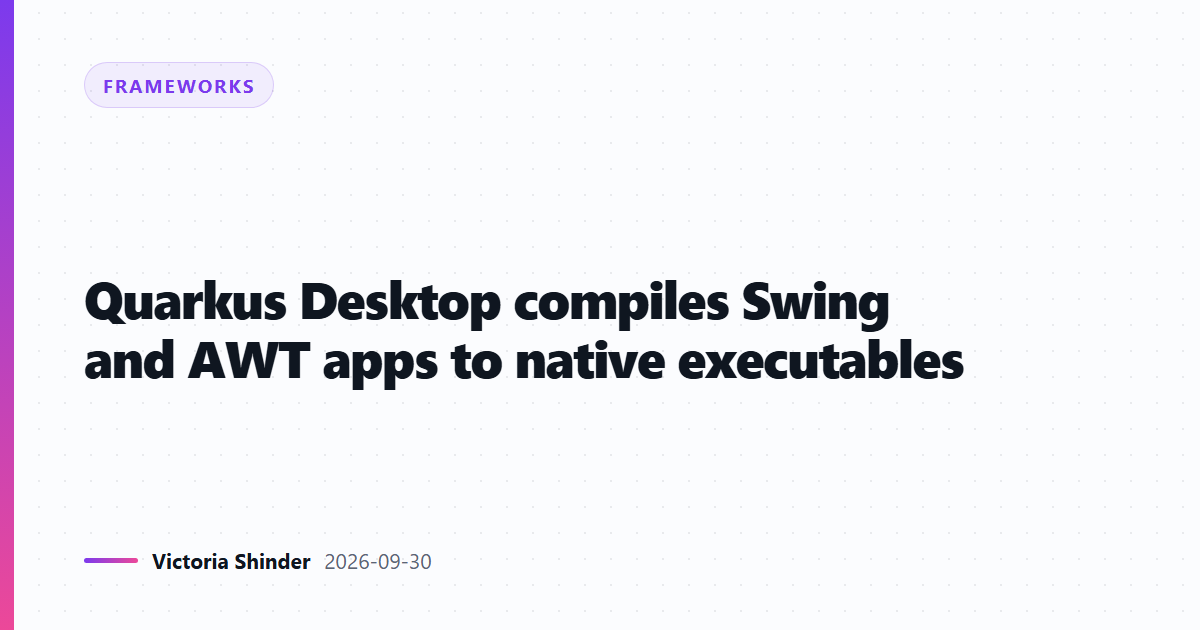 Quarkus Desktop compiles Swing and AWT apps to native executables