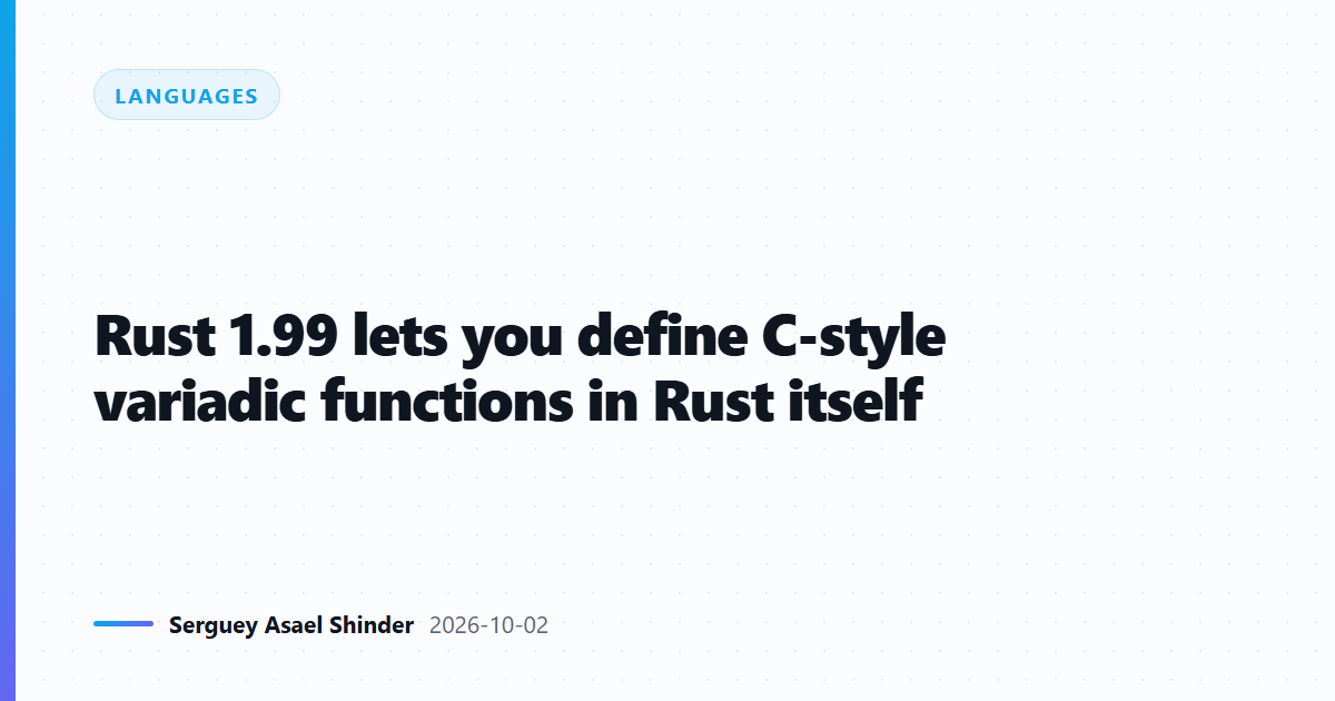 Rust 1.99 lets you define C-style variadic functions in Rust itself