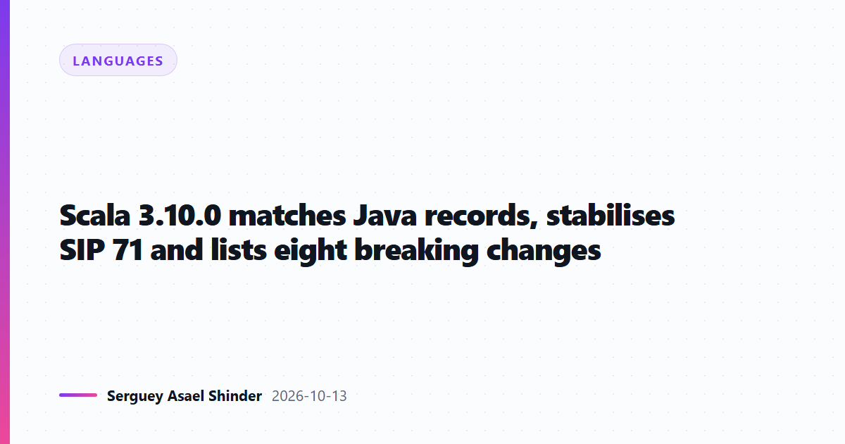 Scala 3.10.0 matches Java records, stabilises SIP 71 and lists eight breaking changes