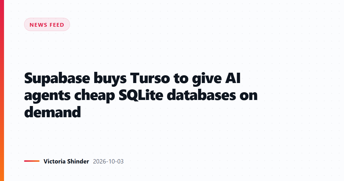 Supabase buys Turso to give AI agents cheap SQLite databases on demand