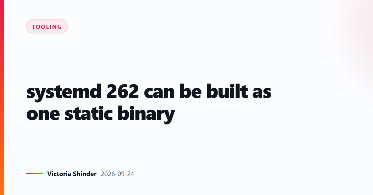 systemd 262 can be built as one static binary