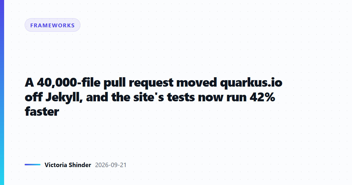 quarkus.io left Jekyll for Roq; its tests now run 42% faster