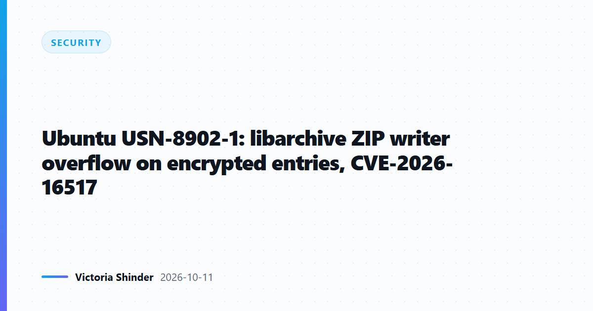 Ubuntu USN-8902-1: libarchive ZIP writer overflow on encrypted entries, CVE-2026-16517