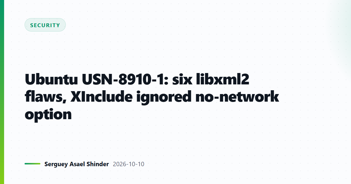 Ubuntu USN-8910-1: six libxml2 flaws, XInclude ignored no-network option