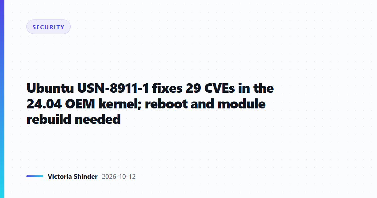 Ubuntu USN-8911-1 fixes 29 CVEs in the 24.04 OEM kernel; reboot and module rebuild needed