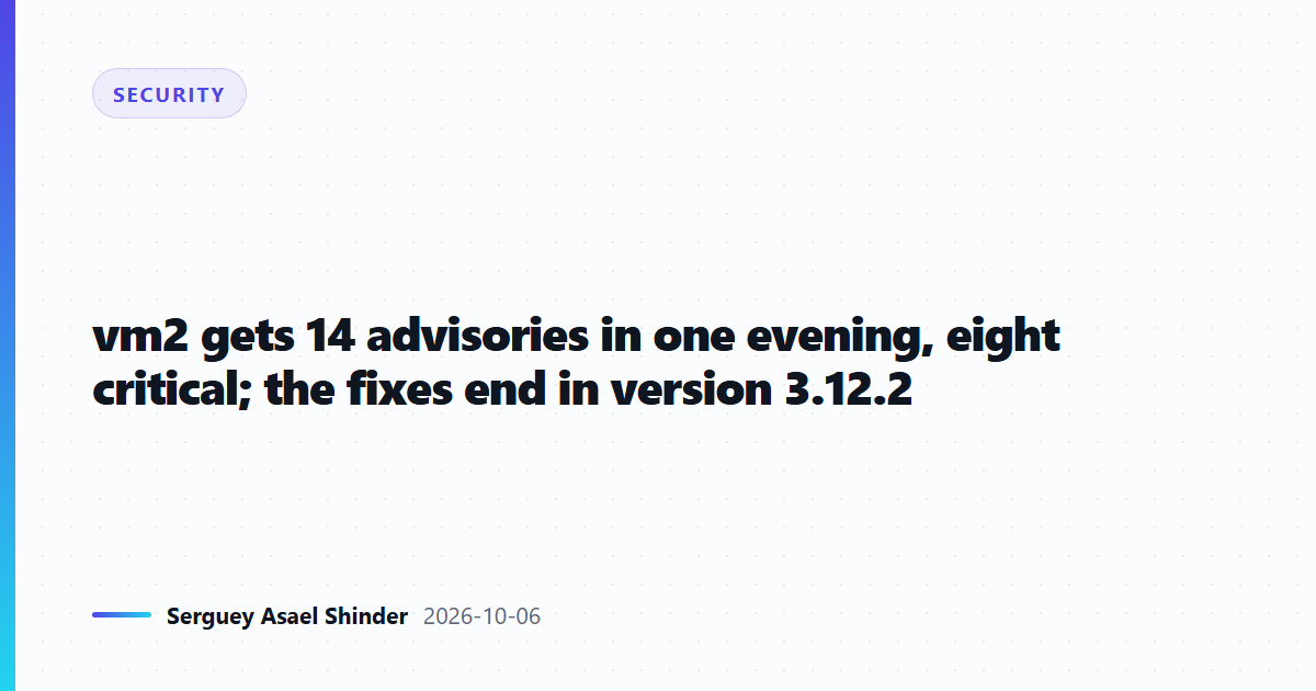 vm2 gets 14 advisories in one evening, eight critical; the fixes end in version 3.12.2