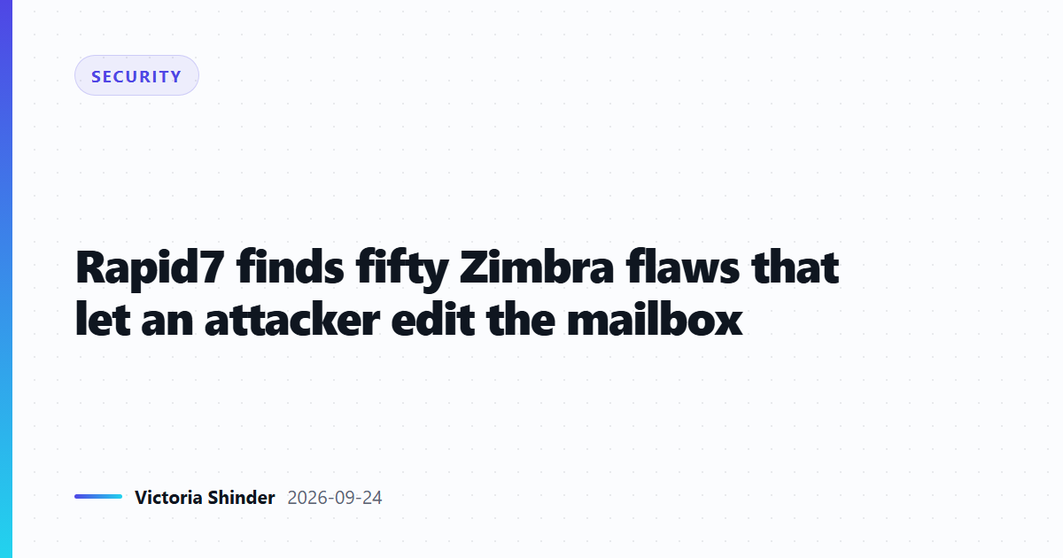 Rapid7 finds fifty Zimbra flaws that let an attacker edit the mailbox